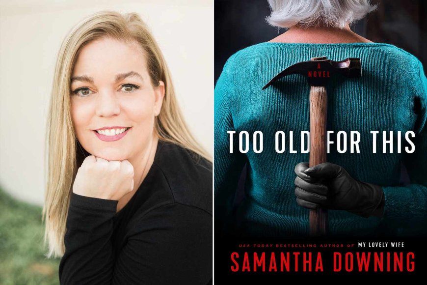 A Serial Killer’s Secret Is on the Line in Samantha Downing’s Thriller “Too Old for This ”(Exclusive)