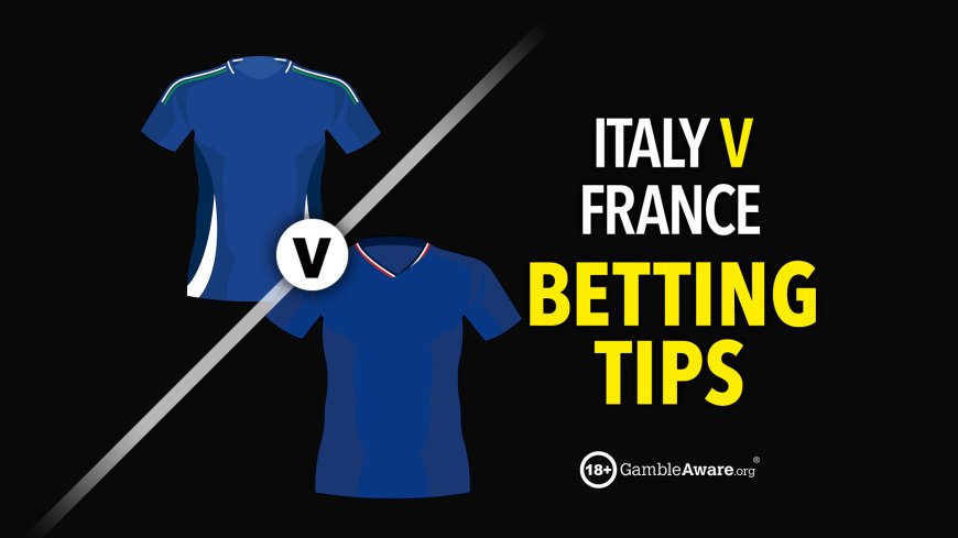 Italy v France prediction, betting tips, odds and preview