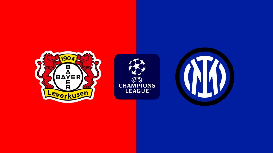 Champions League | Bayer Levekusen v Inter: Match Prediction, Preview, Team News and Lineups