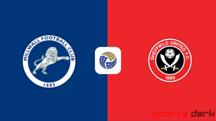 Millwall vs Sheffield United Live Streaming