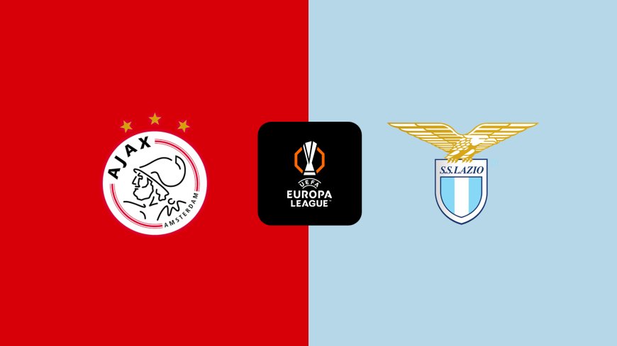 Europa League | Ajax v Lazio: Match Preview