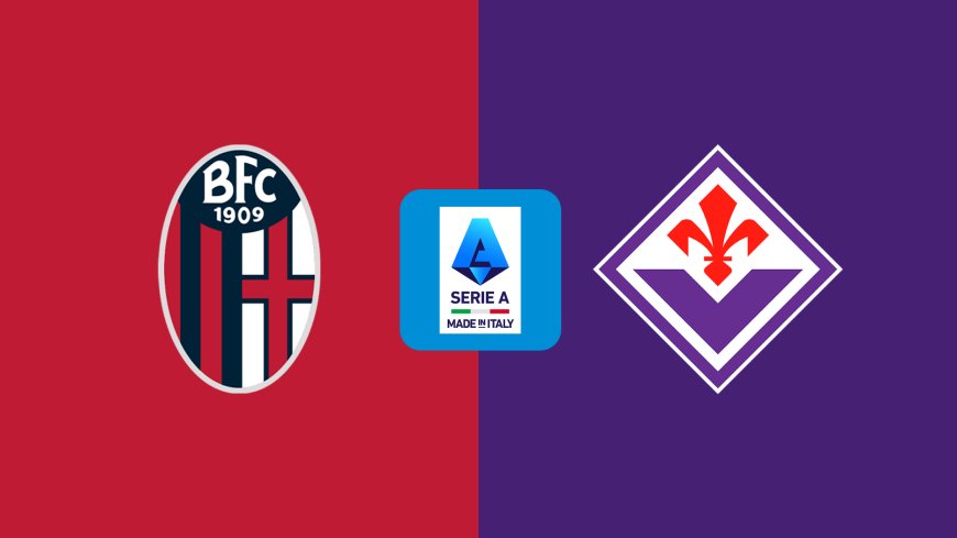 Serie A | Bologna v Fiorentina: Match Preview