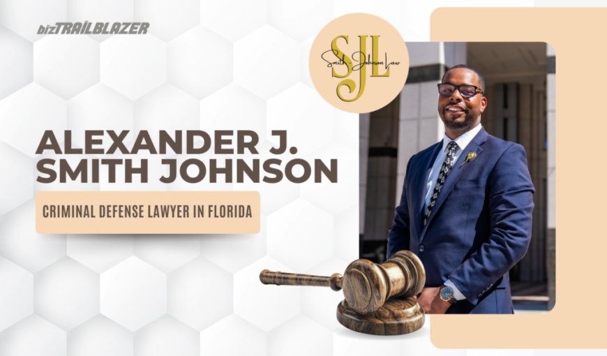 Inside Smith Johnson Law PLLC [Florida’s Trusted Defense Firm] – A Chat with Criminal Defense Expert