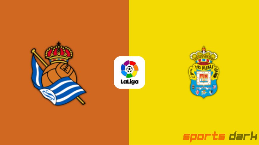 Real Sociedad vs Las Palmas Live Streaming – La Liga