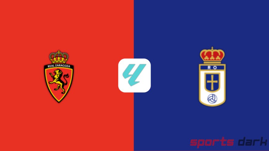 Real Zaragoza vs Real Oviedo Live Streaming – La Liga 2