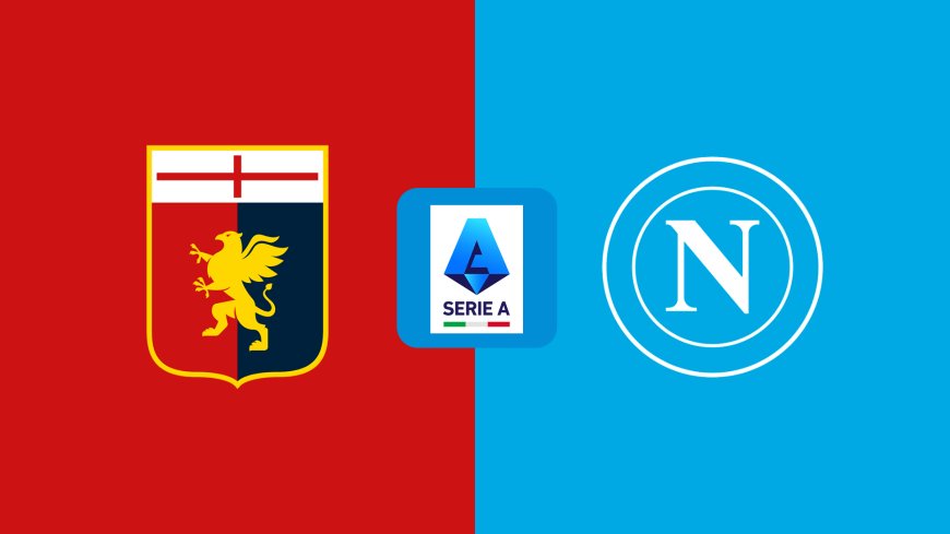 Serie A | Genoa v Napoli: Match Preview