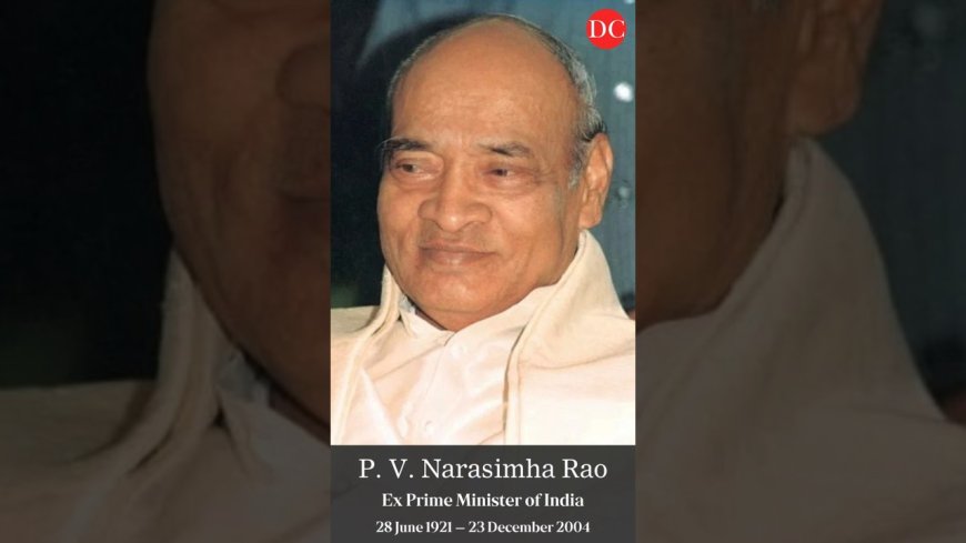 Ex Prime Minister P.V. Narasimha Rao: The Architect of India's Economic Reforms