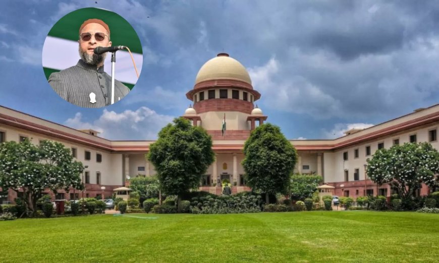 SC to hear AIMIM chief Asaduddin Owaisi's plea on places of worship law