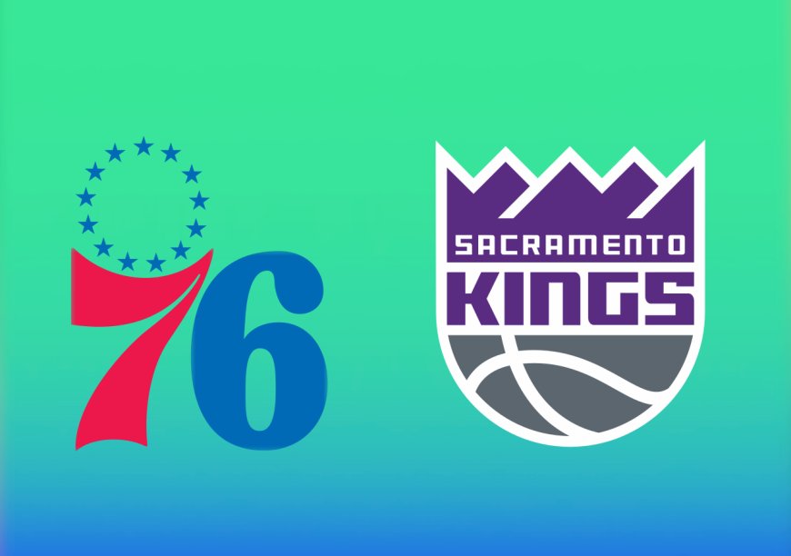 76ers vs. Kings: Start time, where to watch, what's the latest