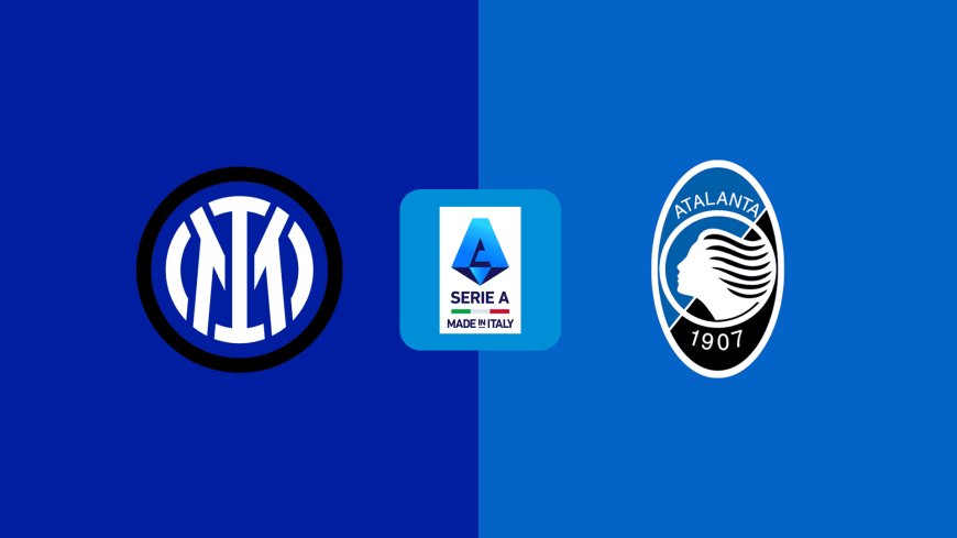 SuperCoppa Italiana | Inter v Atalanta: Match Preview