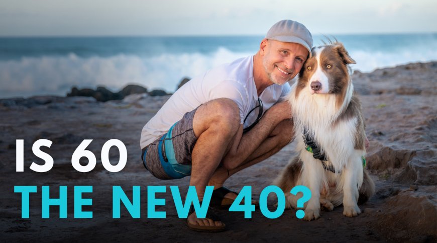 Can 60 be the new 40?