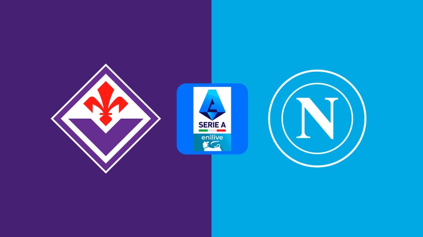 Serie A | Fiorentina v Napoli: Match Preview