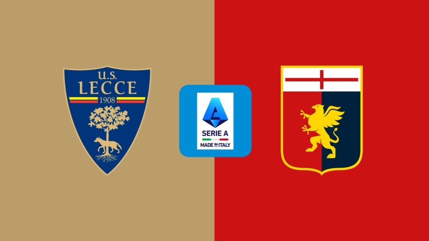 Serie A | Lecce v Genoa: Match Preview