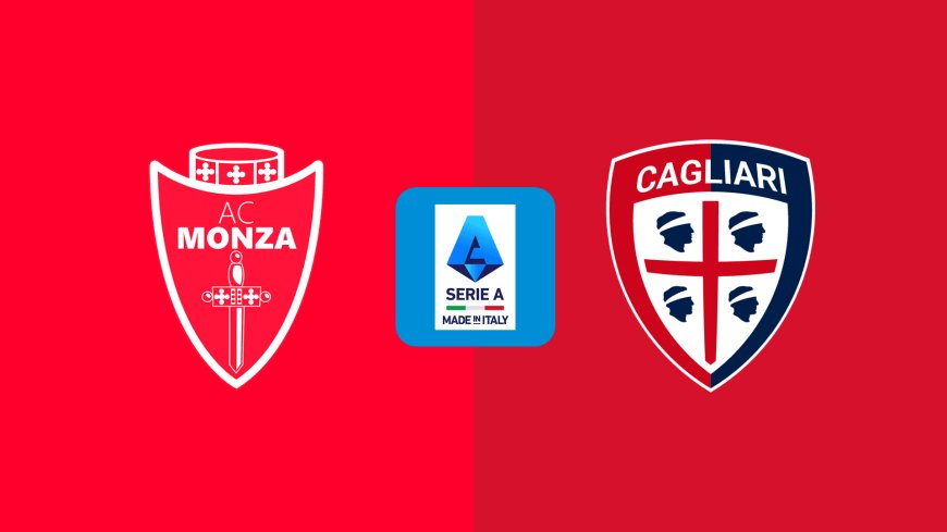 Serie A | Monza v Cagliari: Match Preview