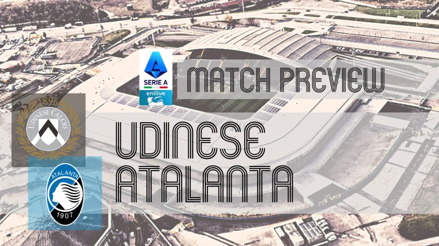 Serie A Matchday 20 Betting Preview: Udinese vs Atalanta