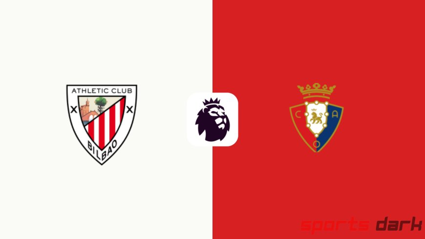 Athletic Club vs Osasuna Live Streaming : Copa Del Rey Clash