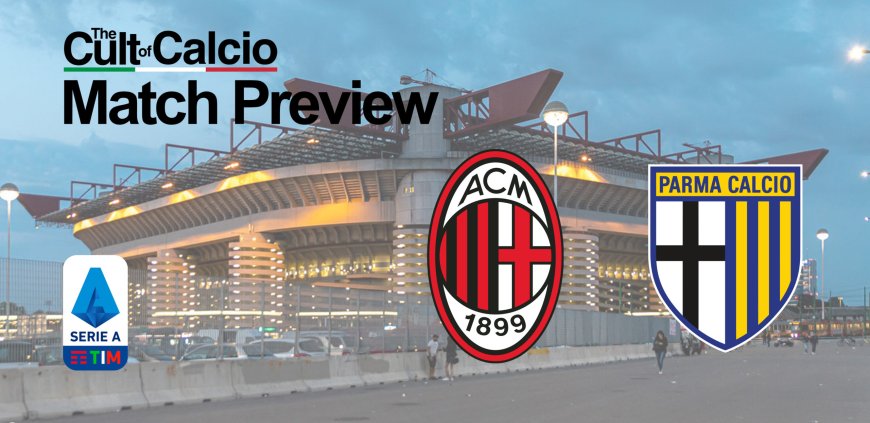 Serie A Preview: Milan vs Parma – Team News, Line-ups & Prediction