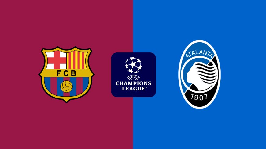 Champions League | Barcelona v Atalanta: Match Preview