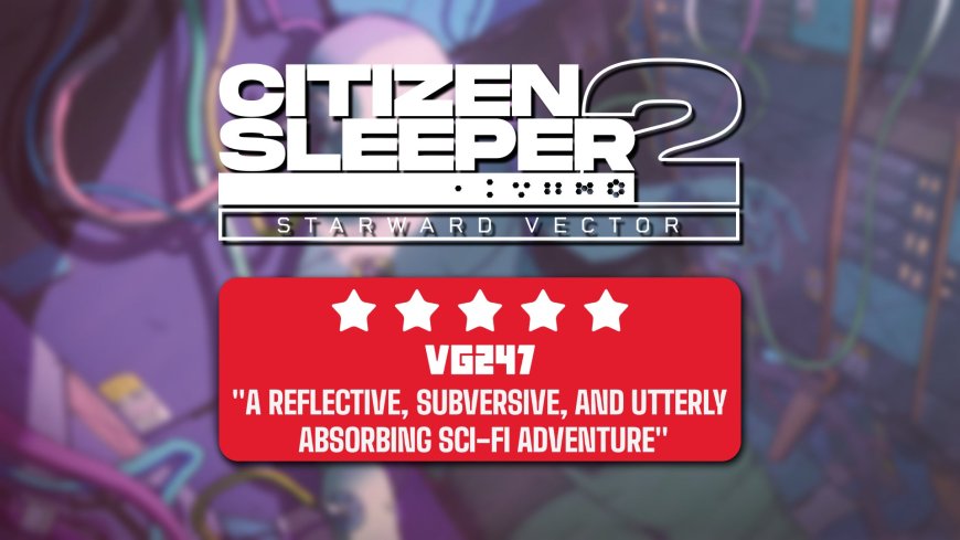 Citizen Sleeper 2: Starward Vector review - an evocative, thrilling sci-fi sequel