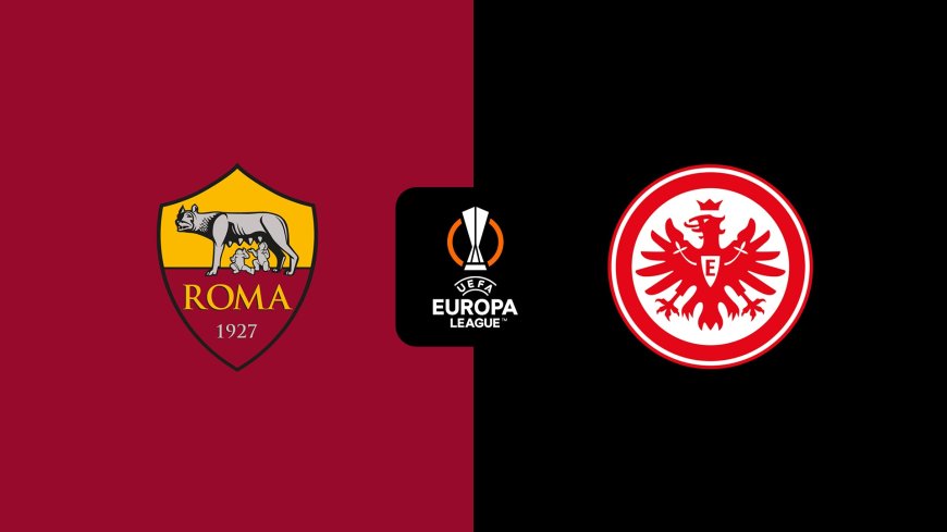 Europa League | Roma 2-0 Frankfurt: Match Report