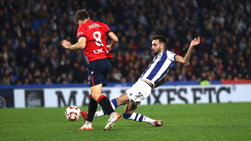 Real Sociedad enact revenge on Osasuna to reach Copa del Rey semi-finals