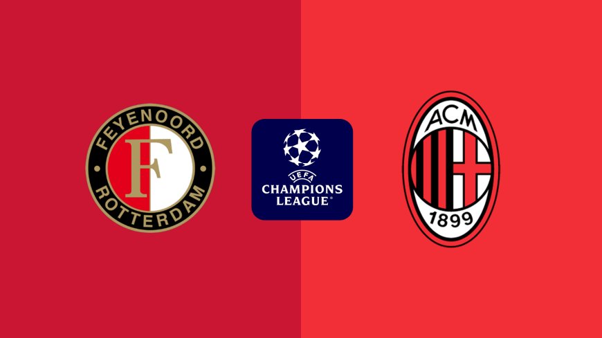 Champions League | Feyenoord v AC Milan: Match Preview