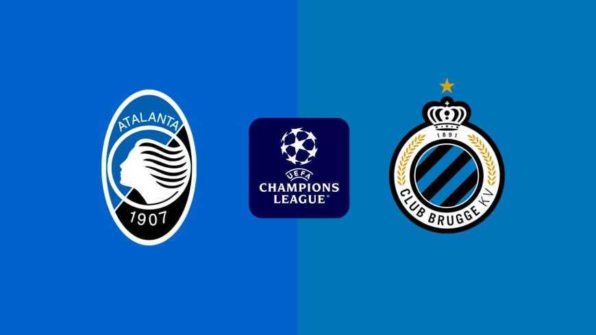 Champions League | Club Brugge v Atalanta: Match Preview