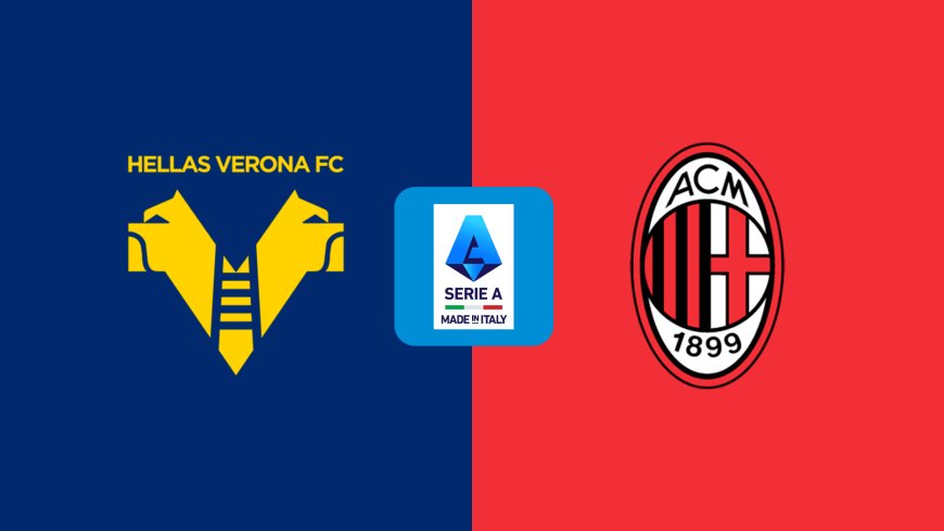 Serie A | Milan v Verona: Match Preview