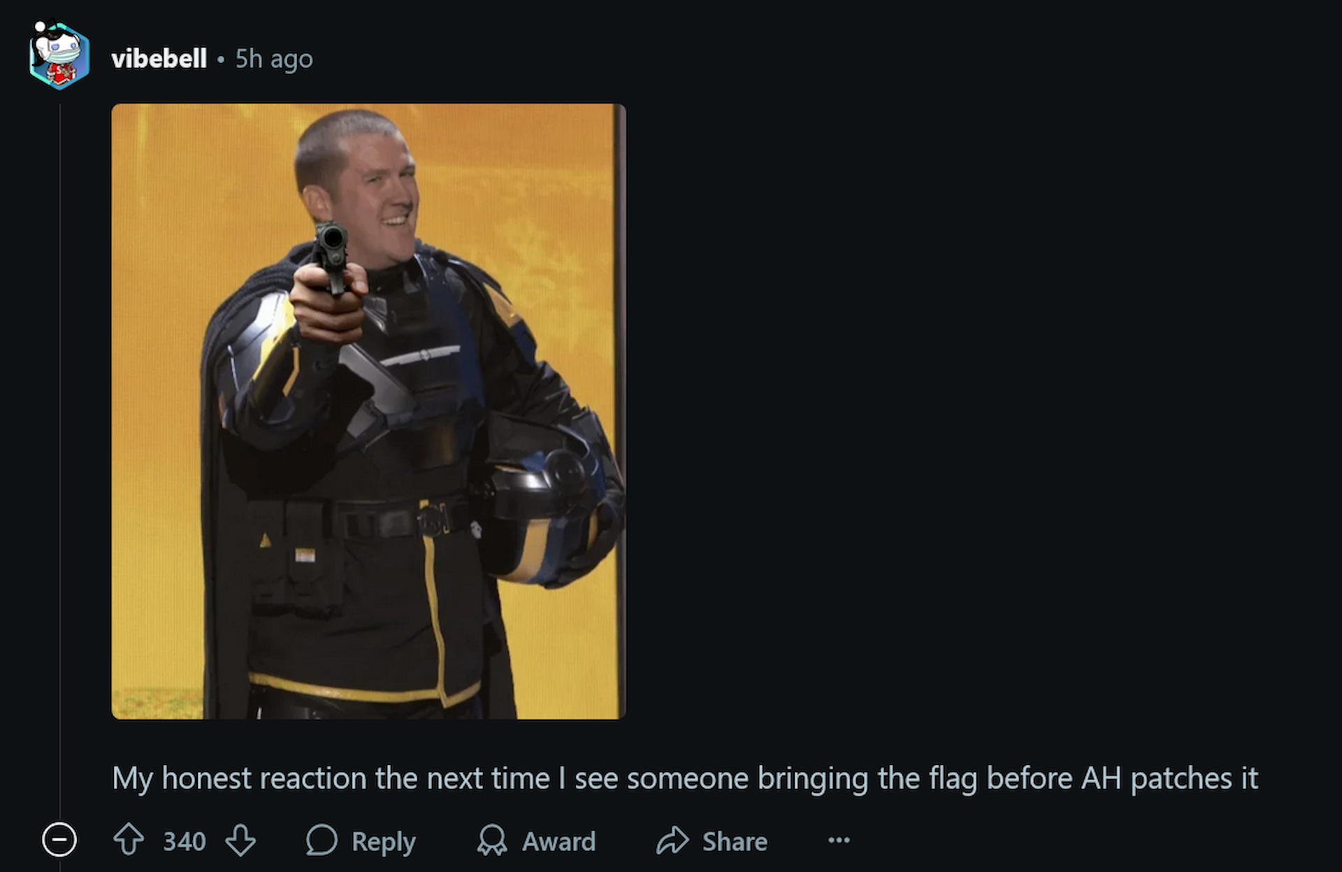 My honest reaction the next time I see someone bringing the flag before AH patches it