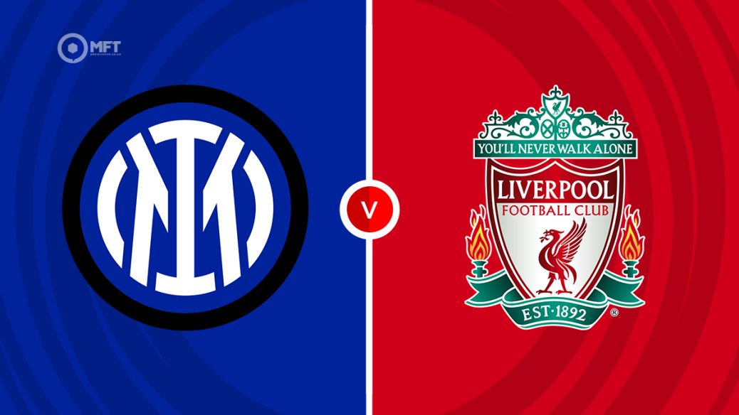 Inter Milan vs Liverpool: Match Preview, Latest Team News and How to Watch